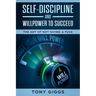 Self-Discipline and Willpower to Succeed: The Art of Not Giving a Fuck