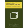 Up And Down California In 1860-1864: The Journal Of William H. Brewer