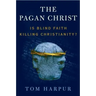 The Pagan Christ: Is Blind Faith Killing Christianity?