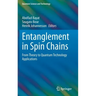 Entanglement in Spin Chains: From Theory to Quantum Technology Applications