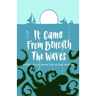 It Came From Beneath the Waves: Weird Tales from the Ocean Depths