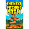 The Next Pitching Star: Baseball Books For Kids 8-12 (Sports Chapter Books)