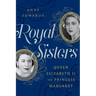 Royal Sisters: Queen Elizabeth II and Princess Margaret