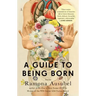 A Guide to Being Born