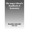 The Angry Liberal's Handbook of Economics