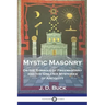 Mystic Masonry: Or the Symbols of Freemasonry and the Greater Mysteries of Antiquity