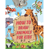 How To Draw Animals For Kids 5-7: A Fun and Easy Step by Step Drawing & Activity Book for Kids to Learn to Draw Age 4-6 5-7