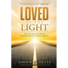 Loved by the Light: True Stories of Divine Intervention and Providence