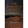 The Shaman's Secret: A Manny Rivera Mystery