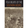 Folk Beliefs of the Southern Negro
