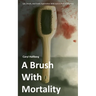 A Brush With Mortality