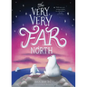 The Very, Very Far North