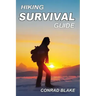 Hiking Survival Guide: Basic Survival Kit and Necessary Survival Skills to Stay Alive in the Wilderness