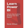 Learn Power BI: Step by Step Guide to Building Your Own Reports