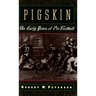 Pigskin: The Early Years of Pro Football