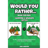 Would You Rather Book for Kids: Camping & Wildlife Edition - Fun, Silly, Challenging and Thought-Provoking Questions for Kids, Teens and the Whole Fam