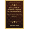 History of Early Steamboat Navigation on the Missouri River: Life and Adventures of Joseph La Barge V1