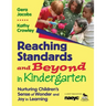 Reaching Standards and Beyond in Kindergarten: Nurturing Children′s Sense of Wonder and Joy in Learning