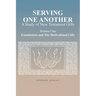 Serving One Another: A Study of New Testament Gifts: Volume One: Foundations and The Motivational Gifts