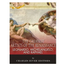 Leonardo, Michelangelo and Raphael: The Greatest Artists of the Renaissance