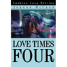 Love Times Four: Lesbian Love Stories