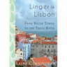 Linger in Lisbon: From Belém Tower to the Tagus River