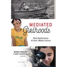 Mediated Girlhoods: New Explorations of Girls' Media Culture, Volume 2