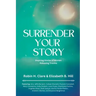 Surrender Your Story: Inspiring Stories of Women Releasing Trauma