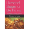 Historical Stages of Life Divine: Integral element of Discovering Spirituality as conceived by Sri Aurobindo