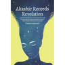 Akashic Records Revelation: Unlock the Healing Power of Your Untethered Soul and Raise Your Vibration, Read and Access the Quantum Field to Unleas