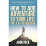 How to Add Adventure to Your Life: The Seven Cs to Success