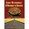 Early Retirement: A Roadmap to Success: A "How-To Book" for Ordinary, Hard Working Folks