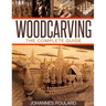 Woodcarving: The Complete Guide to Woodworking & Whittling