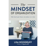 The Mindset of Organization: Take Back Your House One Phase at a Time