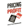 Pricing for Profit: How to Command Higher Prices for Your Products and Services