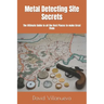 Metal Detecting Site Secrets: The Ultimate Guide to all the Best Places to make Great Finds