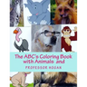 The ABC's Coloring Book with Animals and Professor Hogan