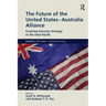 The Future of the United States-Australia Alliance: Evolving Security Strategy in the Indo-Pacific