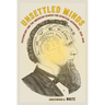 Unsettled Minds: Psychology and the American Search for Spiritual Assurance, 1830-1940