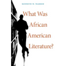 What Was African American Literature?