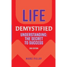 Life Demystified: Understanding: the Secret to Success