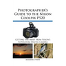 Photographer's Guide to the Nikon Coolpix P520