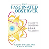 The Fascinated Observer: A Guide To Embodying S.T.A.R. Philosophy