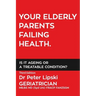 Your Elderly Parents Failing Health. Is It Ageing or a Treatable Condition?