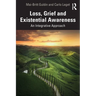Loss, Grief and Existential Awareness: An Integrative Approach