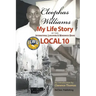 Cleophas Williams My Life Story in the International Longshore & Warehouse Union Local 10