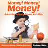 Money! Money! Money! - Counting Money Books For Kids: Children's Money & Saving Reference