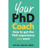 Your PhD Coach: How to Get the PhD Experience You Want