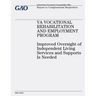 VA Vocational Rehabilitation and Employment Program: Improved Oversight of Independent Living Services and Supports Is Needed