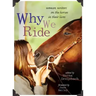Why We Ride: Women Writers on the Horses in Their Lives